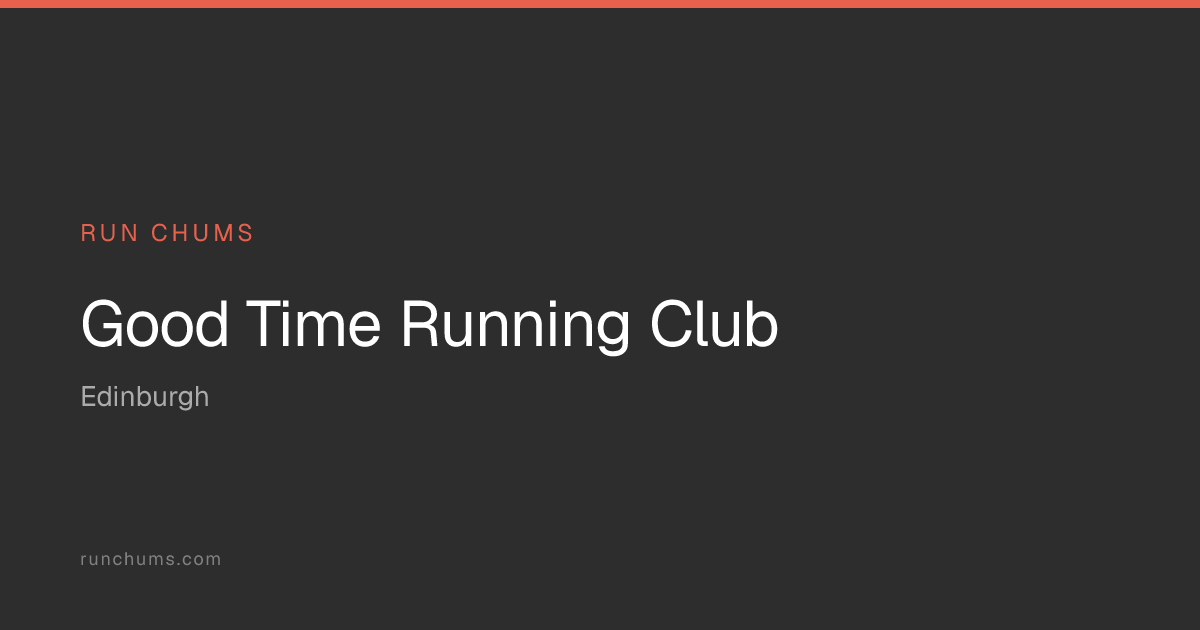 Good Time Running Club – Run Club in Edinburgh | Run Chums