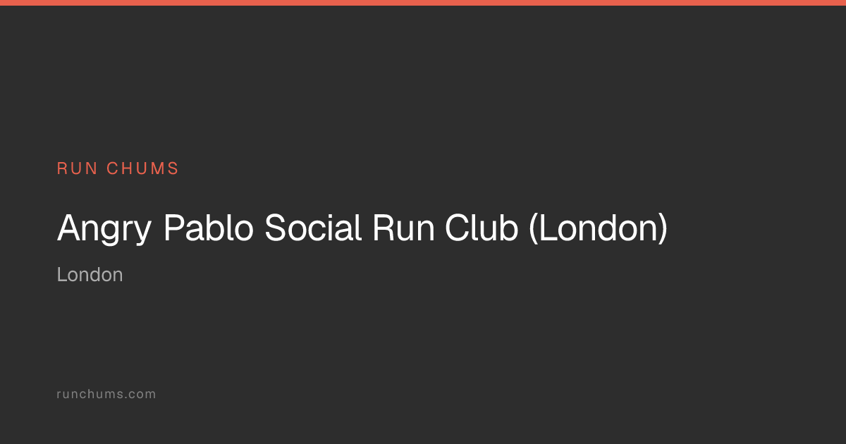 Angry Pablo Social Run Club (London) – Run Club in London | Run Chums